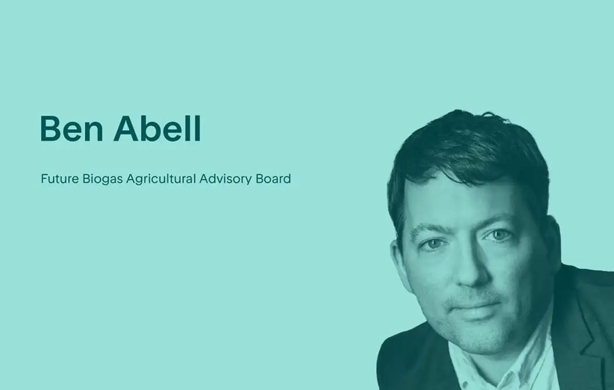 Ben Abell | Future Biogas Launches Independent Agricultural Board | News | News & Resources | Future Biogas